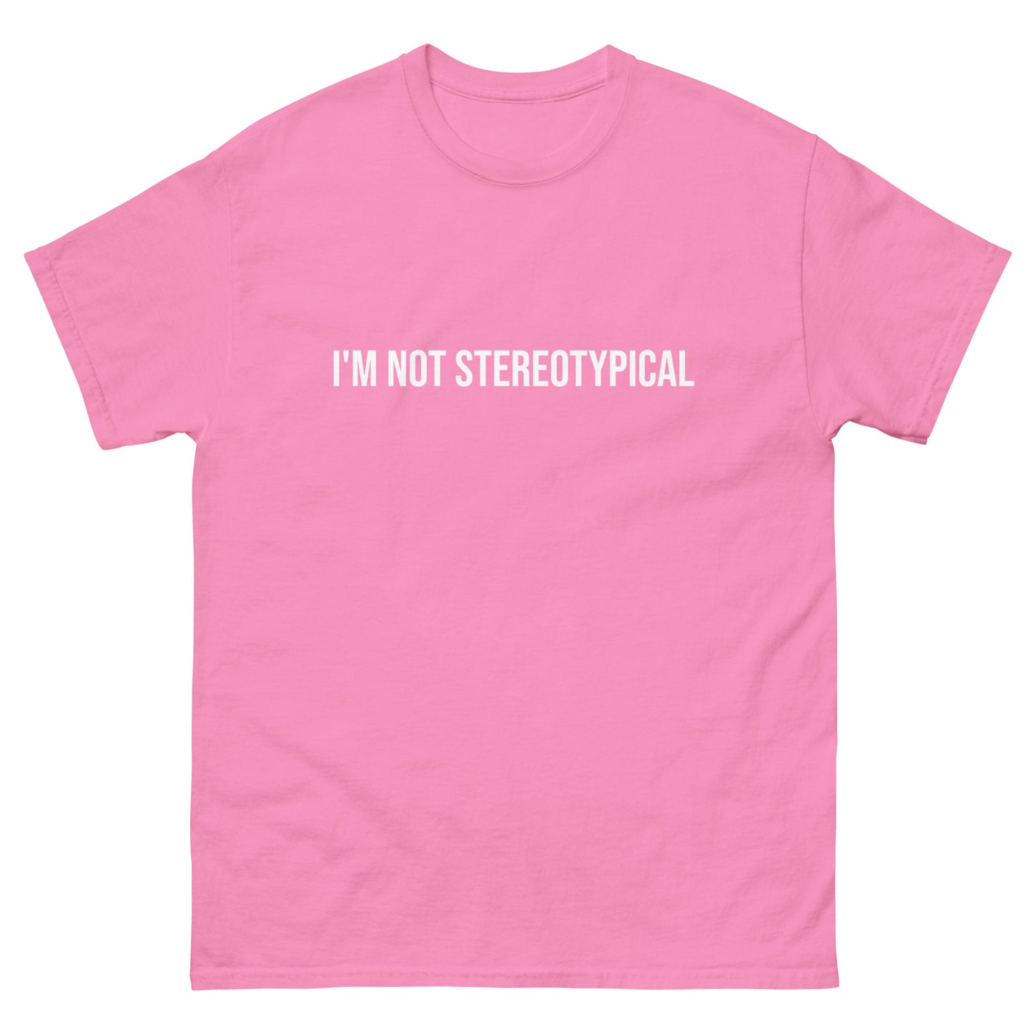 I'm not stereotypical. I'm surroundotypical. Classic tee