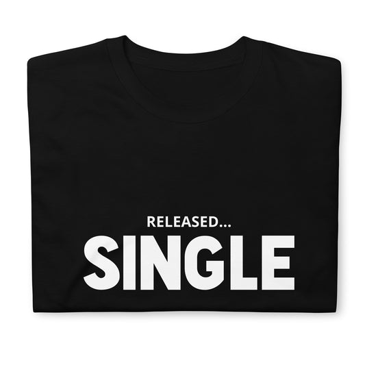Released... Single. Unisex T-Shirt