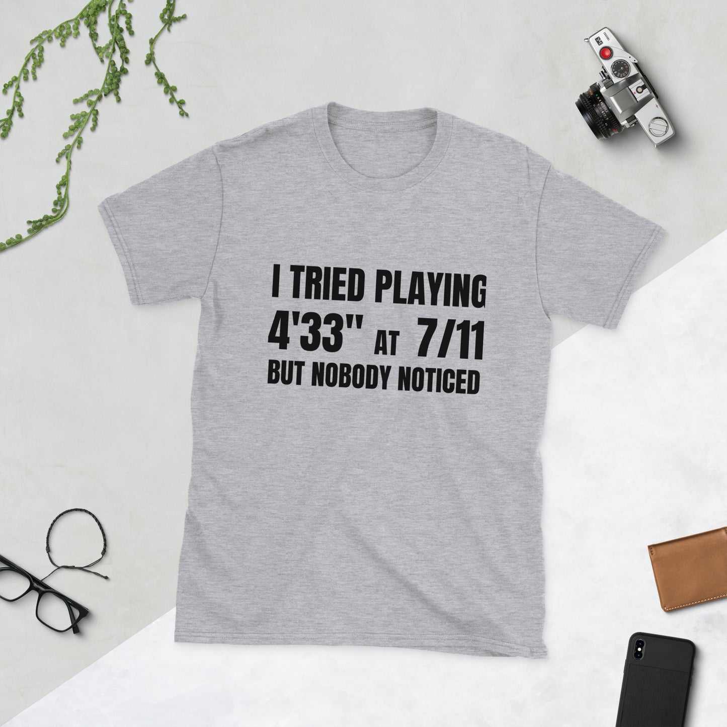 I tried playing '4'33'' at 7/11, but nobody noticed. Unisex T-Shirt